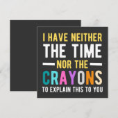 i have neither the time nor the crayons to explain kaart (Voorkant / Achterkant)