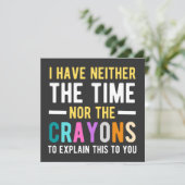 i have neither the time nor the crayons to explain kaart (Staand voorkant)