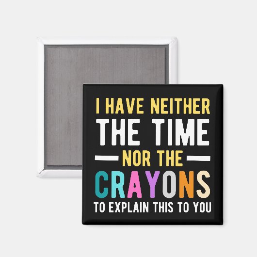 i have neither the time nor the crayons to explain magneet (Voorkant / Achterkant)