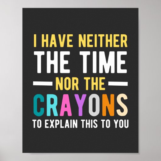 i have neither the time nor the crayons to explain poster (Voorkant)