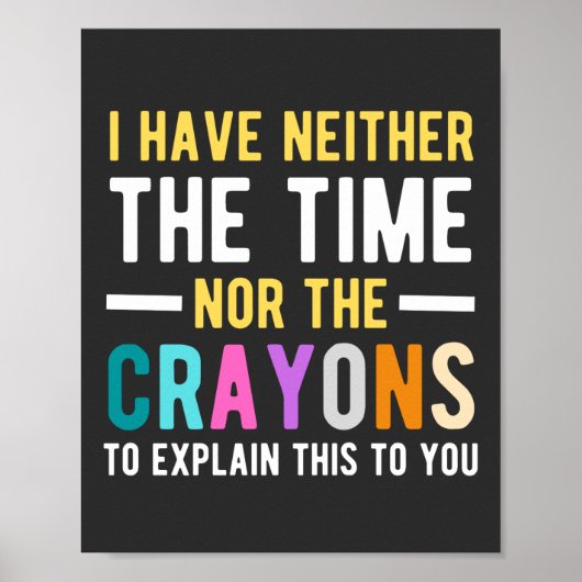 i have neither the time nor the crayons to explain poster (Voorkant)