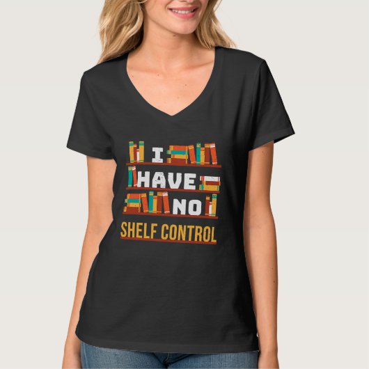 I have no shelf control Book Library Pun Drama Vin T-shirt (Voorkant)