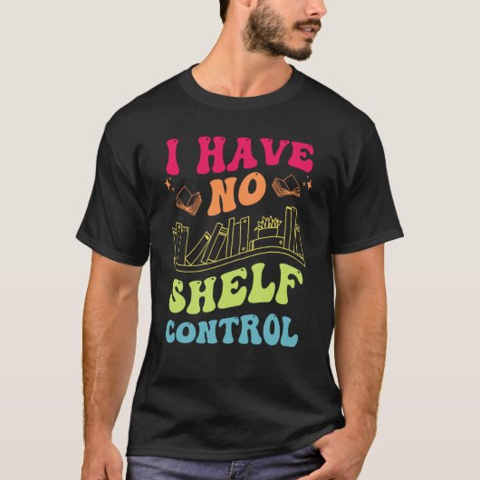 I Have No Shelf Control Groovy Reading Books Reade T-shirt (Voorkant)