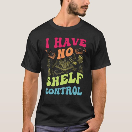 I Have No Shelf Control Groovy Reading Books Reade T-shirt (Voorkant)