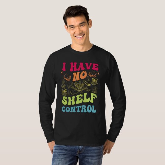 I Have No Shelf Control Groovy Reading Books Reade T-shirt (Voorkant volledig)