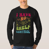 I Have No Shelf Control Groovy Reading Books Reade T-shirt (Voorkant)