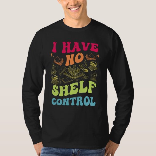 I Have No Shelf Control Groovy Reading Books Reade T-shirt (Voorkant)