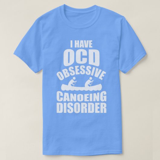 I Have OCD Obsessive Canoeing Disorder T-shirt (Design voorkant)