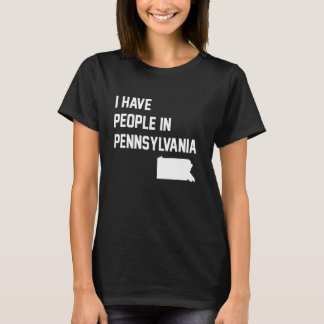 I Have People in Pennsylvania T-shirt