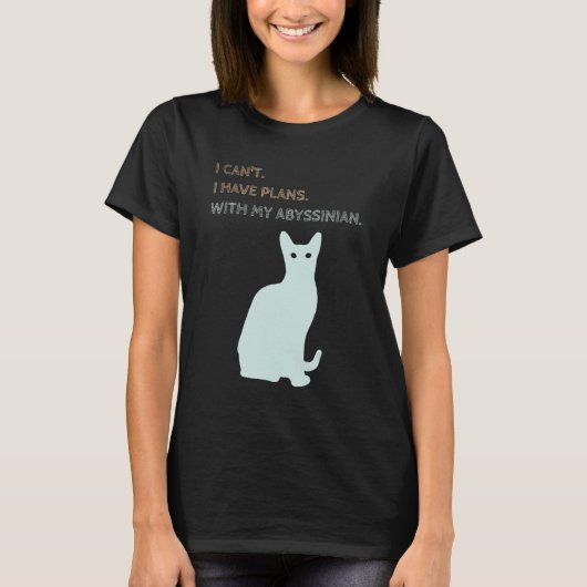 I Have Plans With My Abyssinian Cat T-shirt (Voorkant)