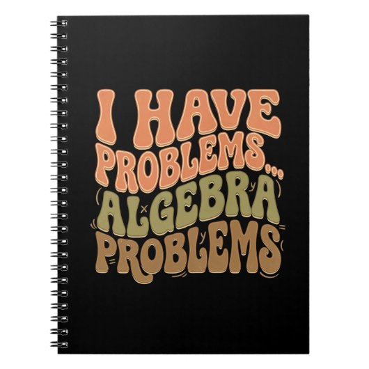 I Have Problems Algebra Problems Math Teacher Gift Notitieboek (Voorkant)