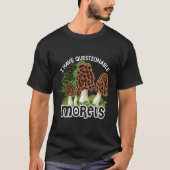 I have questionable Morels  Mushroom Hunter Huntin T-shirt (Voorkant)