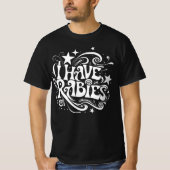 I Have Rabies Dark Humor Statement T-shirt (Voorkant)