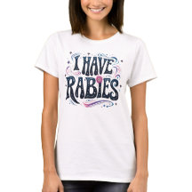 I Have Rabies Funny Dark Humor Statement