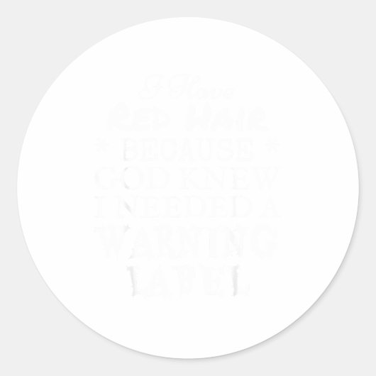 I Have Red Hair Because God Knew I Needed A Warnin Ronde Sticker (Voorkant)