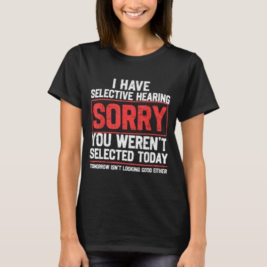 I Have Selective Hearing Funny Sarcastic Dad Grand T-shirt (Voorkant)