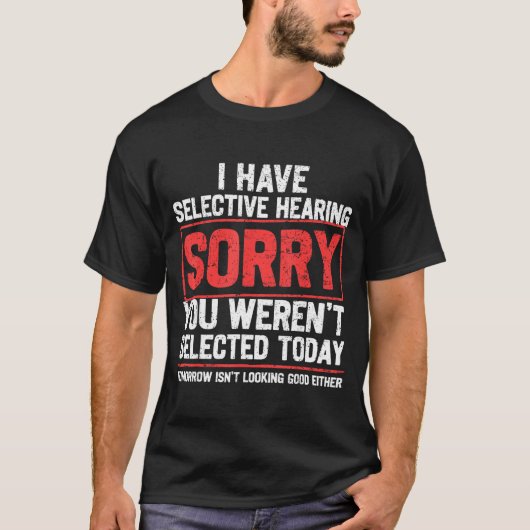 I Have Selective Hearing Funny Sarcastic Dad Grand T-shirt (Voorkant)