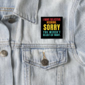 I Have Selective Hearing Funny Sarcastic Dad Joke Vierkante Button 5,1 Cm (In situ)