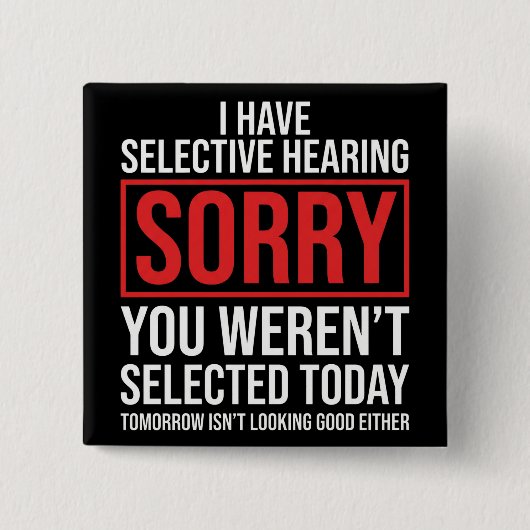 I Have Selective Hearing Funny Sarcastic Dad Joke Vierkante Button 5,1 Cm (Voorkant)