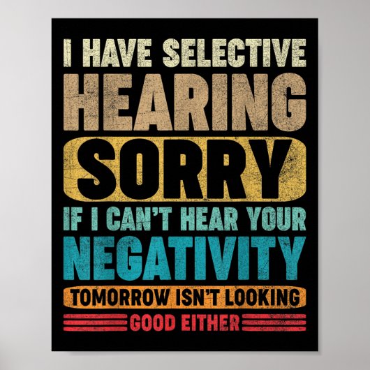 I Have Selective Hearing I Can't Hear Your Negativ Poster (Voorkant)