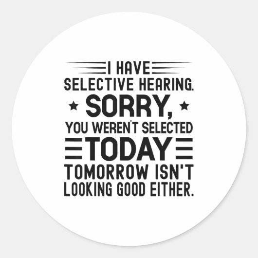 I Have Selective Hearing You Weren't Selected Toda Ronde Sticker (Voorkant)