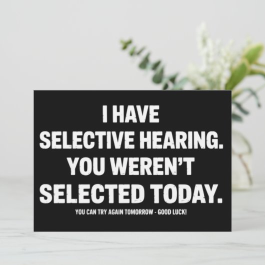 I Have Selective Hearing You Werent Selected Today Kaart (Staand voorkant)