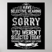 I Have Selective Hearing You Werent Selected Today Poster (Voorkant)