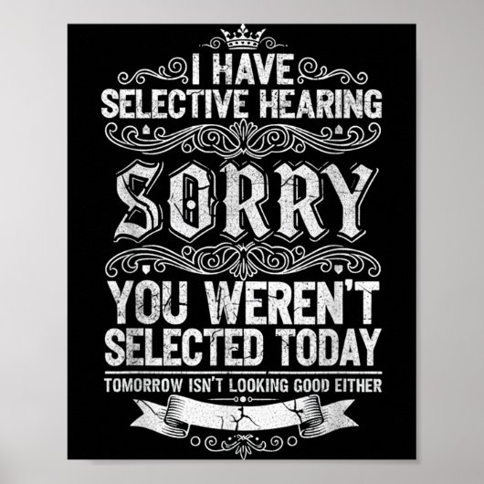 I Have Selective Hearing You Werent Selected Today Poster (Voorkant)