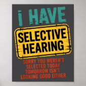 I Have Selective Hearing You Werent Selected Today Poster (Voorkant)