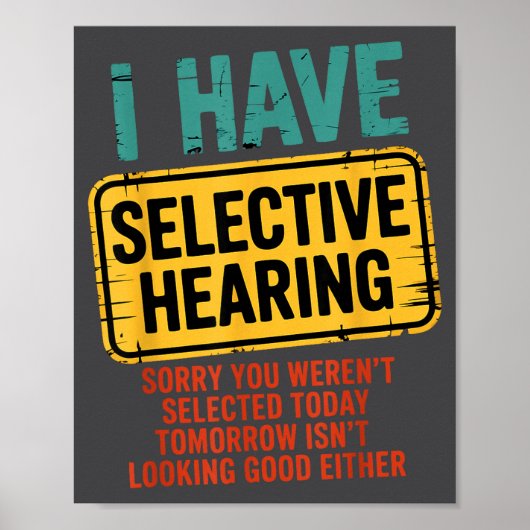 I Have Selective Hearing You Werent Selected Today Poster (Voorkant)