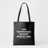 I Have Selective Hearing You Werent Selected Today Tote Bag (Voorkant)