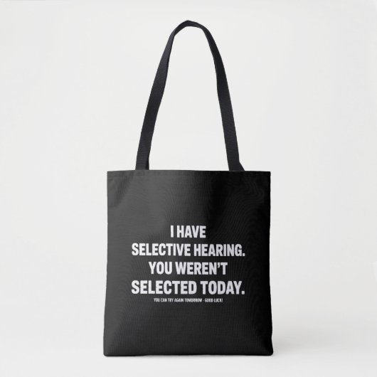I Have Selective Hearing You Werent Selected Today Tote Bag (Voorkant)