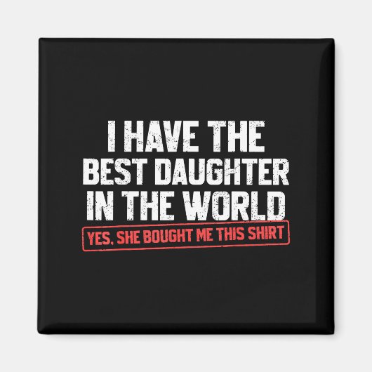 I Have The Daughter Funny Dad Daddy Papa Mom Mama Magneet (Voorkant)