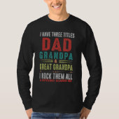 I Have Three Title Dad Grandpa And Great Grandpa F T-shirt (Voorkant)