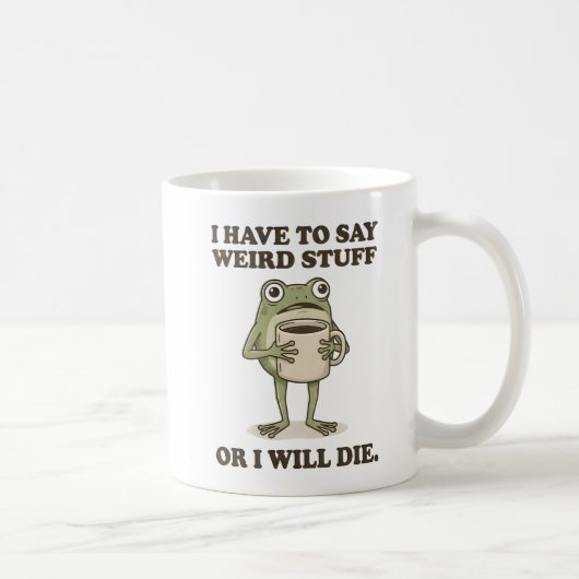 I Have to Say Weird Stuff Frog Coffee Mug Koffiemok (Rechts)