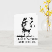 I Have To Say Weird Stuff Or I'll Die Frog Drinkin Kaart (Gele Bloem)