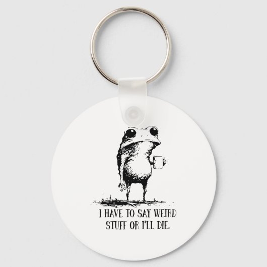 I Have To Say Weird Stuff Or I'll Die Frog Drinkin Sleutelhanger (Voorkant)
