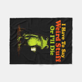 I Have To Say Weird Stuff Or I'll Die Funny Saying Fleece Deken (Voorkant (Horizontaal))