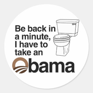 I HAVE TO TAKE AN OBAMA RONDE STICKER