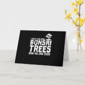 I Have too Many Bonsai Trees Said No One Ever Kaart (Gele Bloem)