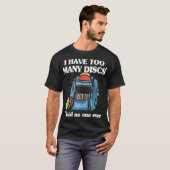 I Have Too Many Discs Disc Golf Backpack Funny Dis T-shirt (Voorkant volledig)