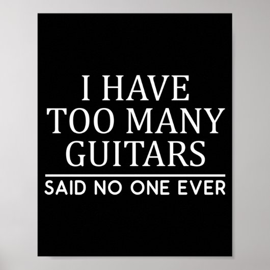I Have Too Many Guitar Player Funny Guitarist Gift Poster (Voorkant)