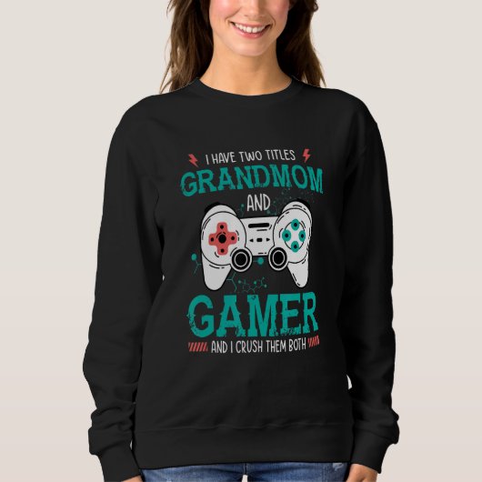 I Have Two Title Grandmom and Gamer And I Crush Th Trui (Voorkant)