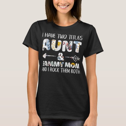 I Have Two Titles Aunt And Sammy Mom Dog Lover  T-shirt (Voorkant)