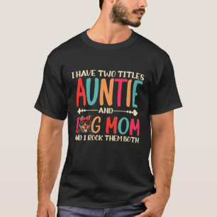 I Have Two Titles Auntie And Australian Kelpie Dog T-shirt