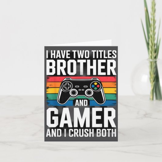 I Have Two Titles Brother And Gamer I Crush Both  Kaart (Voorkant)