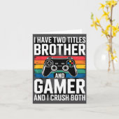 I Have Two Titles Brother And Gamer I Crush Both  Kaart (Gele Bloem)