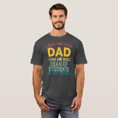 I Have Two Titles Dad And Dean Of Students Fun T-shirt (Voorkant volledig)