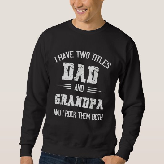 I Have Two Titles Dad And Grandpa  Fathers Day Gra Trui (Voorkant)