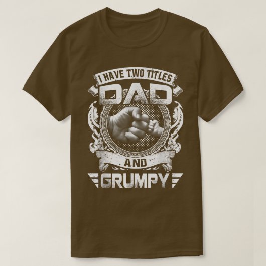 I Have Two Titles Dad And Grumpy Funny Fathers Day T-shirt (Design voorkant)